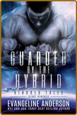 Guarded by the Hybrid  Kindred - Evangeline Anderson _e0a539b437cdbe4cfe9407fb5fca3069