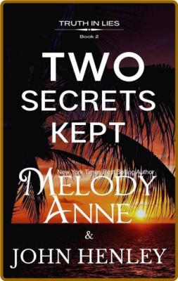 Two Secrets Kept (Truth In Lies - Melody Anne _3d229d3c27f0f46c0d8912f62410fa76