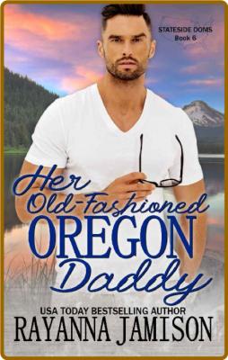 Her Old-Fashioned Oregon Daddy - Rayanna Jamison _8adf12d3e640a6c6ee5f693ea56db377