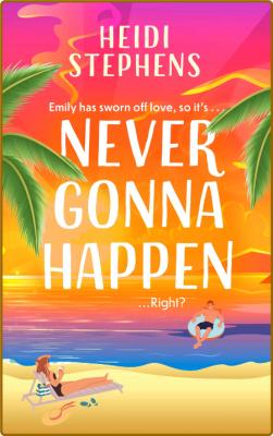 Never Gonna Happen - Heidi Stephens _794210416b387c38e43d20ef13aa767e