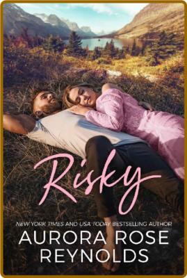 Risky - Aurora Rose Reynolds _bc8a3272e08d6afab18b95f4137c9885