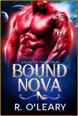 Bound Nova  A Fairy Tale Alien - R  O'Leary _062f5ce0561ea1ad40b7bd6ca8f9e686