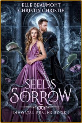 Seeds of Sorrow - Elle Beaumont  Christis Christie _22f7188af724f7ace69447044f872587