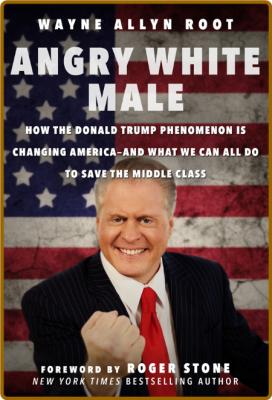 Angry White Male by Wayne Allyn Root  _6b8cb2fa9eb0bd847f6440f31a136387