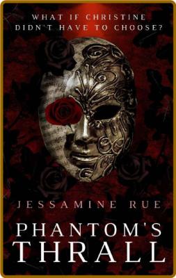 Phantoms Thrall  A Dark RH MMM - Jessamine Rue _b3cc8943680ef016b219ac7d3409158d