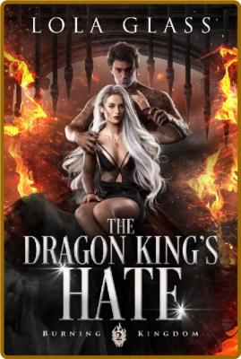 The Dragon Kings Hate- Lola Gl _4a7cd5728a4c780e40797fc950a1df8e