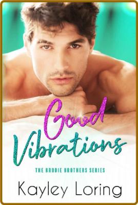 Good Vibrations Kayley Loring _3dd36af8ba688285fafeb9e342e6659c