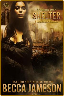 Shelter (The Wanderers Book 4) - Becca Jameson _3bd4048363f342641e91601d761c34b4