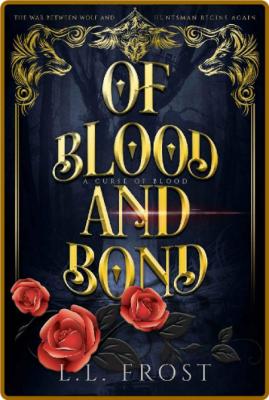 Of Blood and Bond  A Curse of B - L L  Frost _511808c479c838da771bd520686101bc