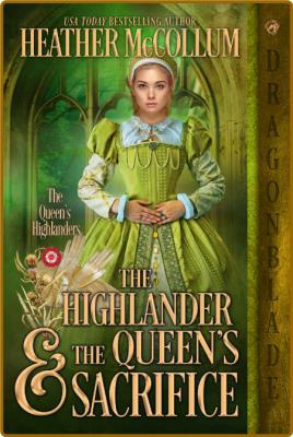 The Highlander  The Queens Sacrifice Th - Heather McCollum _e58d9086f6b149a90f592b2143365adc