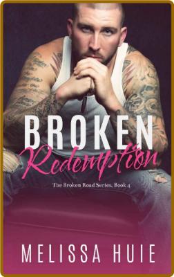 Broken Redemption  Book 4 in Th - Melissa Huie _a011b71ba6e89045f28c13d34af6e8e4