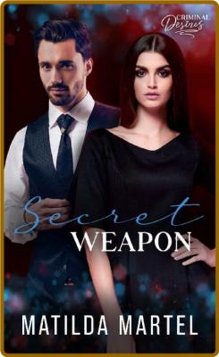 Secret Weapon  Criminal Desires - Matilda Martel _102cc55b131ec9ef7f3c3b5078e6d1ec