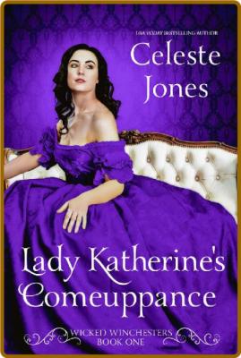 Lady Katherines Comeuppance  A - Celeste Jones _6f4adc5a2fd99e84f8d0a56e28723fed