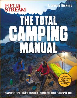 Field amp Stream Total Camping Manual by T Edward Nickens _c260f98007259d532e987131eaec1b03