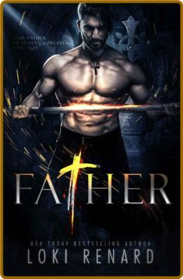 Father  A Dark Romance - Loki Renard