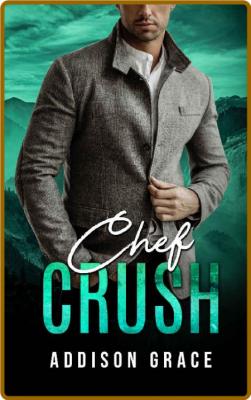 Chef Crush (The Crush Series) - Addison Grace _375a7da68fbb8e3a91600db411b2a524