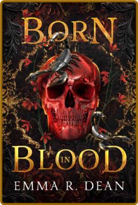 Born in Blood  A Reverse Harem - Emma R  Dean _7e46cec07624ff518f1e3173c5716832