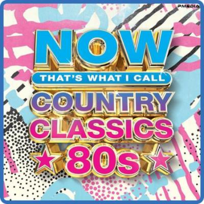 Various Artists - NOW Country Classics 80's (2022)