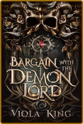 Bargain With The Demon Lord  A - Viola King