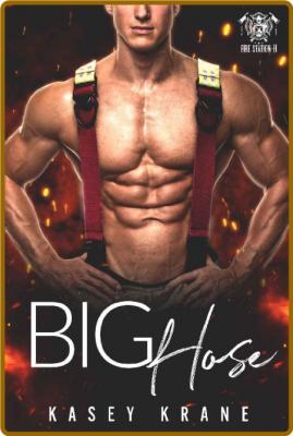 Big Hose - Kasey Krane _6ab2cbc6bd2a193ca42d185456eccd56