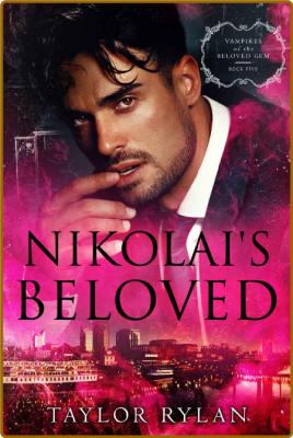 Nikolai's Beloved  Vampires of - Taylor Rylan _efb7593c724ad4fdd268aaa8a375a958