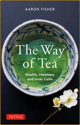 The Way of Tea - Aaron Fisher 1 _e9962fb4cf05c795a953c347654a7075