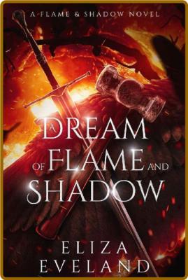 A Dream of Flame and Shadow - Eliza Eveland