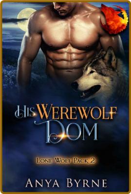His Werewolf Dom  Gay Mpreg Lo - Anya Byrne