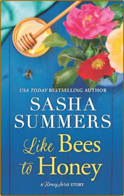 Like Bees to Honey - Sasha Summers