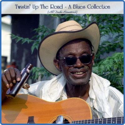 Various Artists - Twistin' Up The Road - A Blues Collection (All Tracks Remastered...