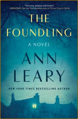 The Foundling  A Novel by Ann Leary 