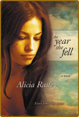 The Year She Fell by Alicia Rasley  _9c1b4aea16d7c4cb0c7199363a9c090c