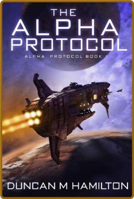 The Alpha Protocol by Duncan M  Hamilton  _c2614199f1249d4bccc2af1960211019