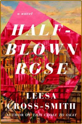 Half-Blown Rose by Leesa Cross-Smith  _49839dde7791824bc4fd8e44f84bae1e