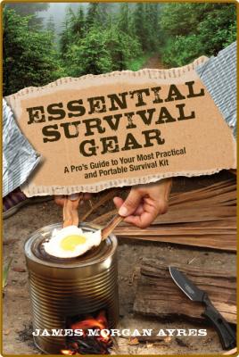 Essential Survival Gear - A Pros Guide To Your Most Practical And Portable Surviva... _ed36c4416204614fd6bbcc4cadd66c22