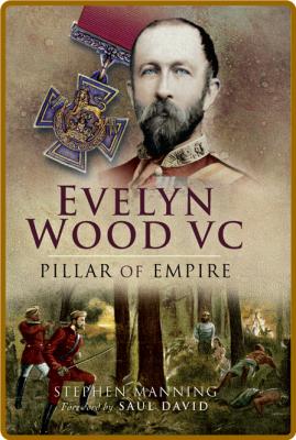  Evelyn Wood VC - Pillar of Empire _c34d61ce33bc46d11dedff5c5c1dab24