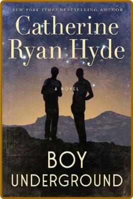 Boy Underground by Catherine Ryan Hyde