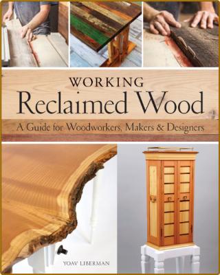 Working Reclaimed Wood - A Guide For WoodWorkers - Makers And Designers _a3e0df5f4a65f7d0031cc50b7f8b253f