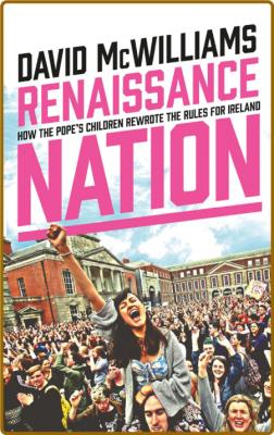 Renaissance Nation  How The Pope's Children Rewrote the Rules for Ireland by David... _92809255d6c580eaf104ae70f3e4d24d