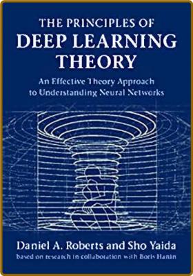 Roberts D  The Principles of Deep Learning Theory   2022 _51807b17e3c63914bb7d47314562fb59