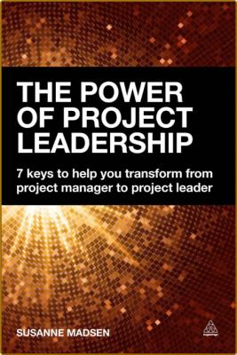 The Power of Project Leadership - 7 Keys to Help You Transform from Project Manage... _b28d22ae4a47a37e060032fe2454f36c