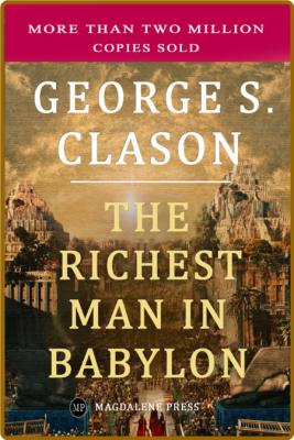 The Richest Man in Babylon by George S  Clason  _b85d59a55d3ac371c2ac305765342575