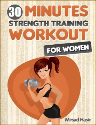 Strength Training for Women - The 30 Minute Quick Workout for Women Without Gym _6d8b5f2d37520ab3d61b02a4132ae877