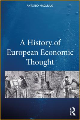  A History of European Economic Thought _6e89bc7340c65aac9541079e19fb7677