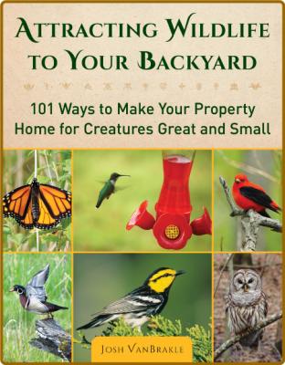 Attracting Wildlife To Your Backyard - 101 Ways To Make Your Property Home For Cre... _4685a5c3a57b188e1346e54cea8a818f