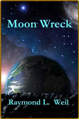 Moon Wreck by Raymond L  Weil  _7dc8e3be16c30cc9c7bfa8ef9951e1a0