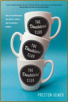  The Doubters' Club - Good-Faith Conversations with Skeptics, Atheists, and the Sp... _3e13e25cedfd022508c4b27b19761bac