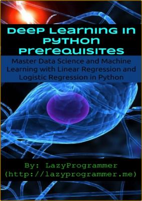 Deep Learning in Python Prerequisites - Master Data Science and Machine Learning w... _7c8b719d8c9929ff9aa32d2babd45db6