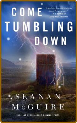 Come Tumbling Down by Seanan McGuire  _7b29c59117bb1e2869c7f8be55d76cc1