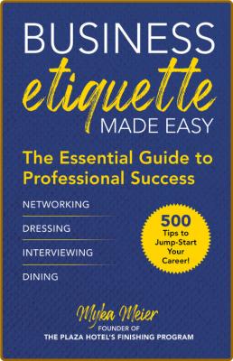 Business Etiquette Made Easy - The Essential Guide To Professional Success _c933c03adaae848a88c7c3216ba2b0cf